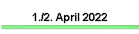 1./2. April 2022