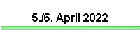 5./6. April 2022