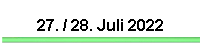 27. / 28. Juli 2022