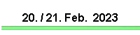 20. / 21. Feb.  2023