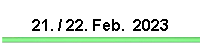 21. / 22. Feb.  2023