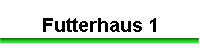 Futterhaus 1