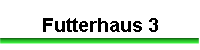 Futterhaus 3