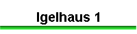 Igelhaus 1