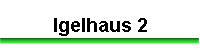 Igelhaus 2