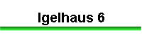 Igelhaus 6