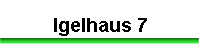 Igelhaus 7